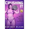 thumbnail image 1 of Pre-Owned Crushing It: How I Crushed Diet Culture, Addiction & the Patriarchy (Paperback) 1736432818 9781736432815, 1 of 1