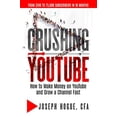 thumbnail image 1 of Pre-Owned Crushing YouTube: How to Start a YouTube Channel, Launch Your YouTube Business and Make Money (Paperback) 1733108505 9781733108508, 1 of 1