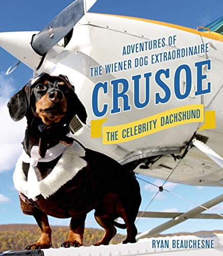 Pre-Owned Crusoe, the Celebrity Dachshund: Adventures of the Wiener Dog Extraordinaire (Hardcover) 1250074398 9781250074393