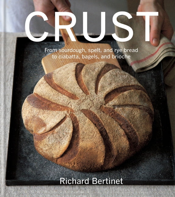 Crust : From sourdough, spelt and rye bread to ciabatta, bagels and brioche (Hardcover)