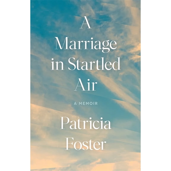Crux: The Georgia Literary Nonfiction A Marriage in Startled Air: A Memoir, (Paperback)