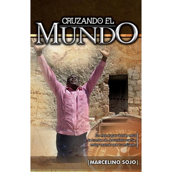 Cruzando El Mundo: Testimonio del Apostol Sojo (Paperback)