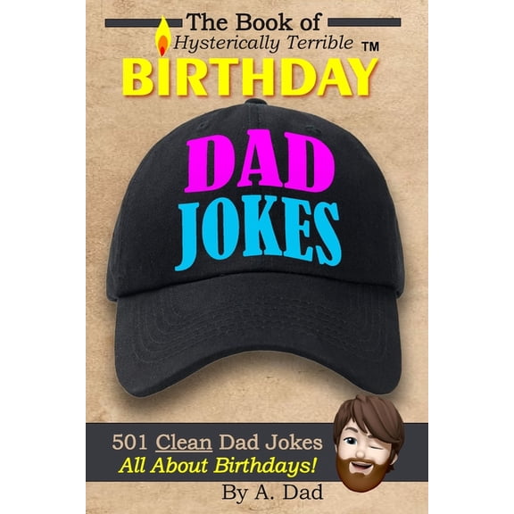 Cry Till You Laugh Books: The Book of Hysterically Terrible Birthday Dad Jokes (Paperback)