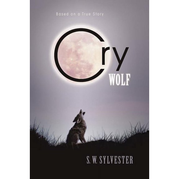 Cry Wolf: Based on a True Story, (Paperback)