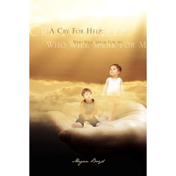 A Cry for Help: Who Will Speak for Me, (Paperback)