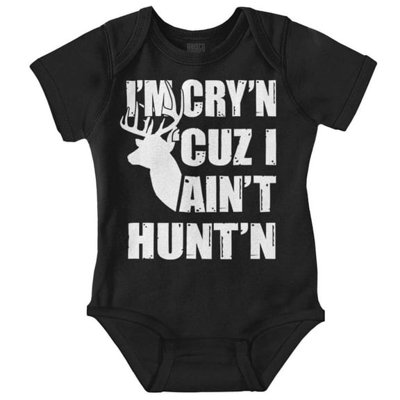 Crying Because Not Hunting Hunter Romper Boys or Girls Infant Baby Brisco Brands 6M