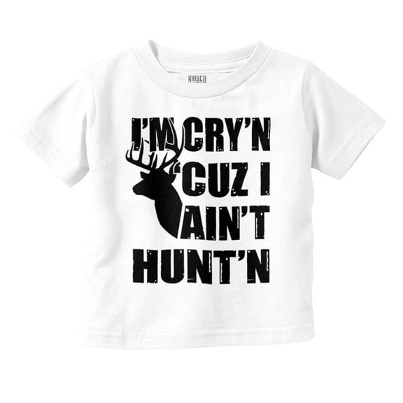 Crying Because Not Hunting Hunter Toddler Boy Girl T Shirt Infant Toddler Brisco Brands 3T