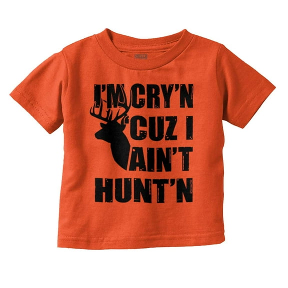Crying Because Not Hunting Hunter Toddler Boy Girl T Shirt Infant Toddler Brisco Brands 4T