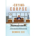 thumbnail image 1 of Crying Corpse: Pitfalls that every aggrieved couple and victims of perceived injustice should avoid. (Paperback), 1 of 1
