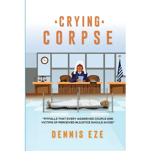 Crying Corpse: Pitfalls that every aggrieved couple and victims of perceived injustice should avoid. (Paperback)