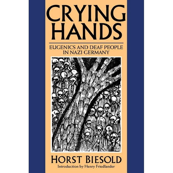 Crying Hands : Eugenics and Deaf People in Nazi Germany (Paperback)