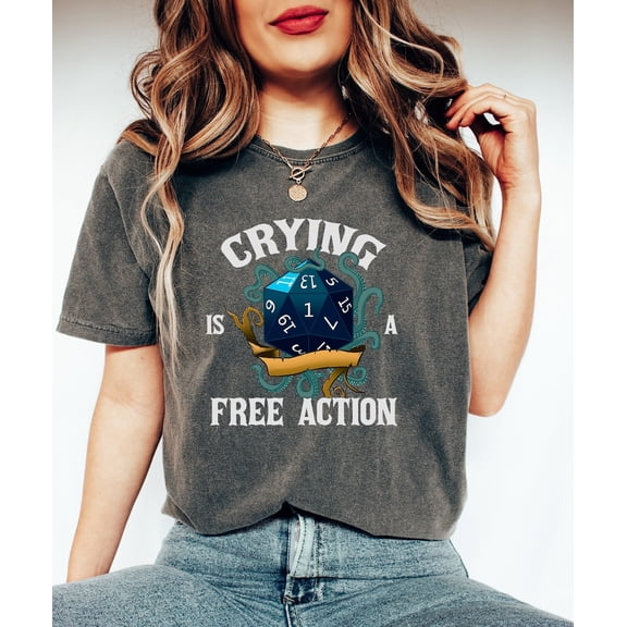 Crying Is A Free Action Shirt, DND Shirt, Trendy Dice Shirt, Tabletop Gaming Tee, Fantasy Gaming, Dungeon Master Shirt, RPG Lover All Size S-5Xl