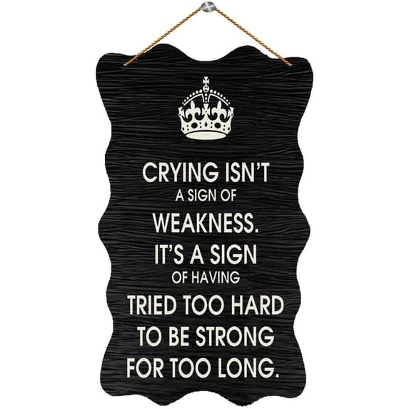 Crying Isnt A Sign of Weakness Wooden Decor - 12 x 8 Inch Wall Art ...