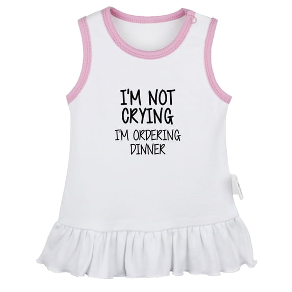 I'm Not Crying I'm Ordering Dinner Funny Dresses For Baby, Newborn Babies Skirts, Infant Princess Dress, 0-24M Kids Graphic Clothes (White Sleeveless Dresses, 12-18 Months)