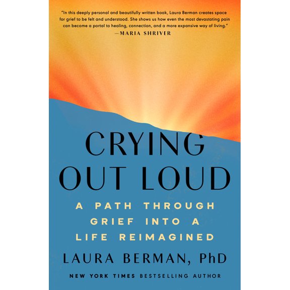 Crying Out Loud: A Path Through Grief Into a Life Reimagined, (Hardcover)
