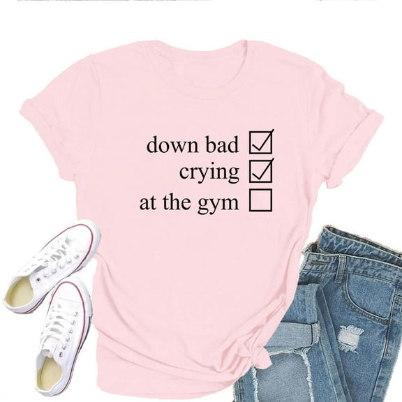 Crying at the Gym T-Shirt for Women – Funny Down Bad Workout Tee, Fitness Humor Graphic Top
