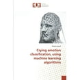 thumbnail image 1 of Crying emotion classification, using machine learning algorithms (Paperback), 1 of 1