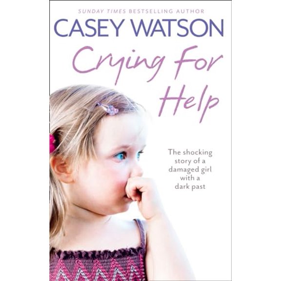 Pre-Owned Crying for Help: The Shocking True Story of a Damaged Girl with a Dark Past (Paperback) 0007436580 9780007436583