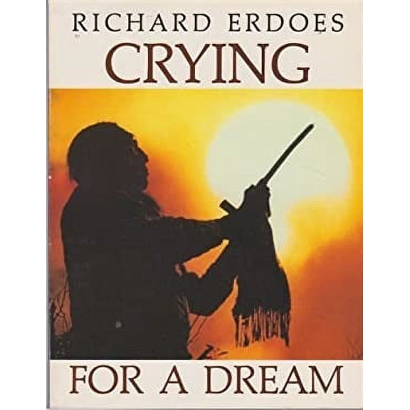 Pre-Owned Crying for a Dream: The World Through Native American Eyes (Paperback) 0939680572 9780939680573