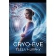 thumbnail image 1 of Cryo-Eve: The Price of Being Humanity's Beginning, (Paperback), 1 of 1