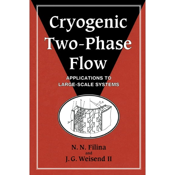 Cryogenic Two-Phase Flow: Applications to Large-Scale Systems, (Paperback)