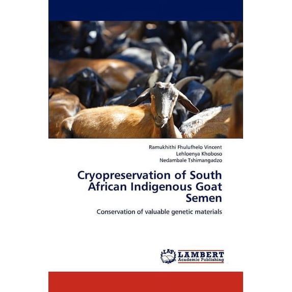 Cryopreservation of South African Indigenous Goat Semen (Paperback)