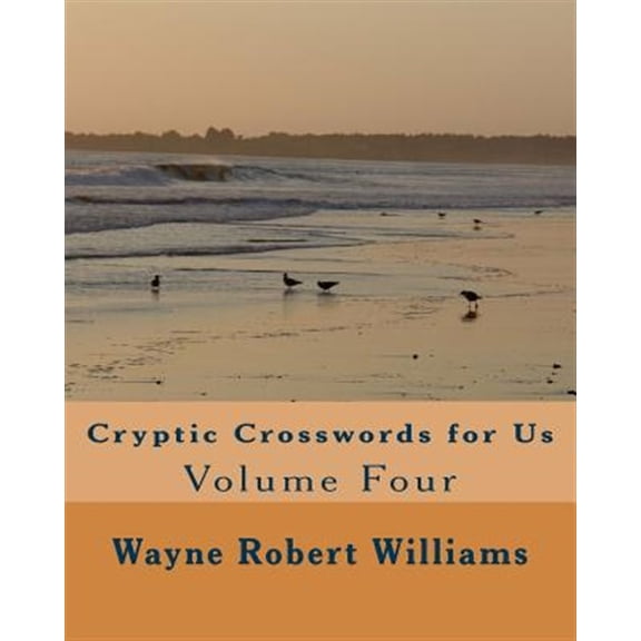 Cryptic Crosswords for Us Volume Four (Paperback) by Wayne Robert Williams