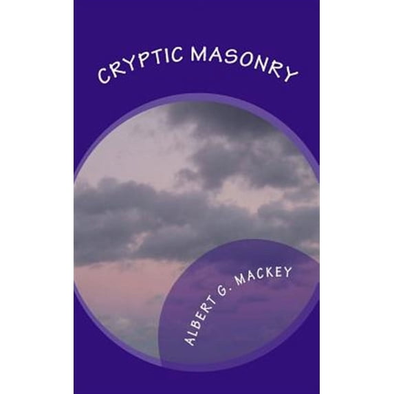 Cryptic Masonry : A Manual of the Council