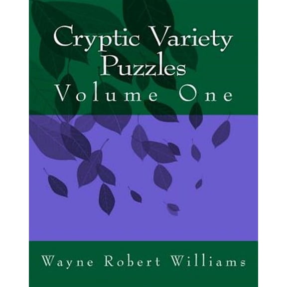Cryptic Variety Puzzles Volume 1 Paperback 1475159749 9781475159745 Wayne Robert Williams