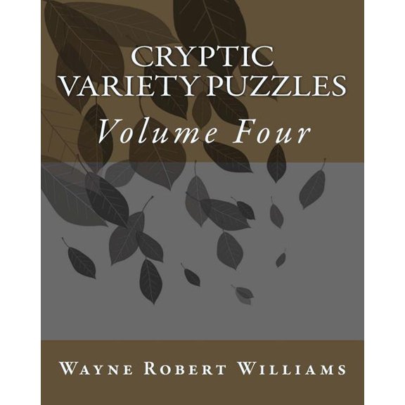Cryptic Variety Puzzles Volume 4 (Paperback) by Wayne Robert Williams