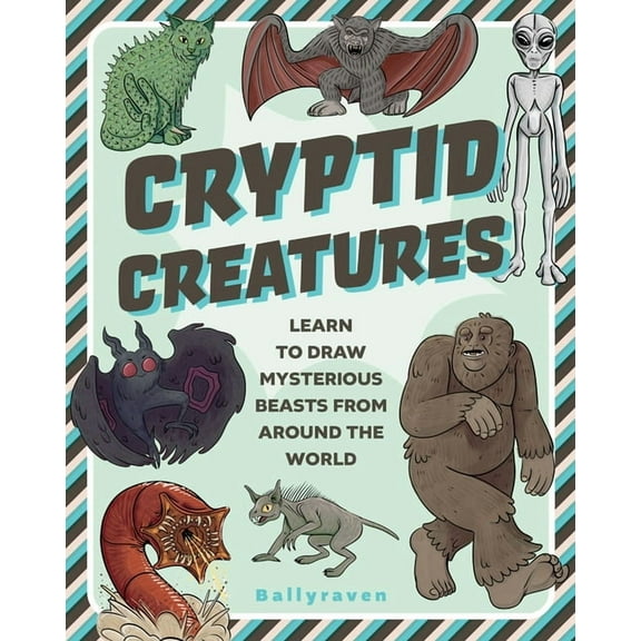 Cryptid Creatures: Learn to Draw Mysterious Beasts from Around the World, (Paperback)