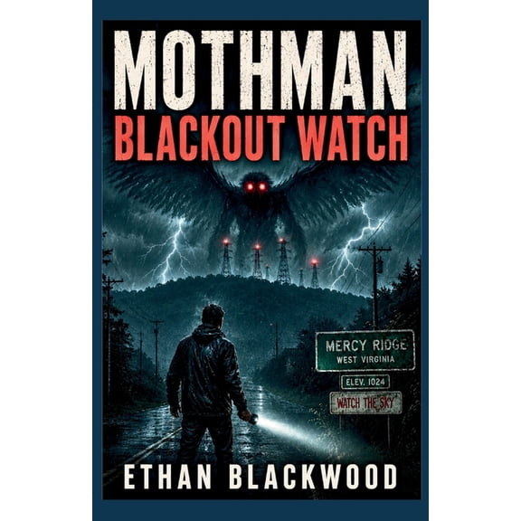 Cryptid Chronicles MOTHMAN - Blackout Watch: A West Virginia Cryptid Horror Thriller of Grid Failure and Survival, (Paperback)