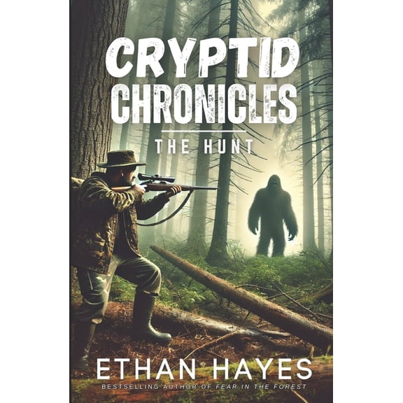 Cryptid Chronicles Cryptid Chronicles: The Hunt: A Bigfoot Thriller, Book 3, (Paperback)