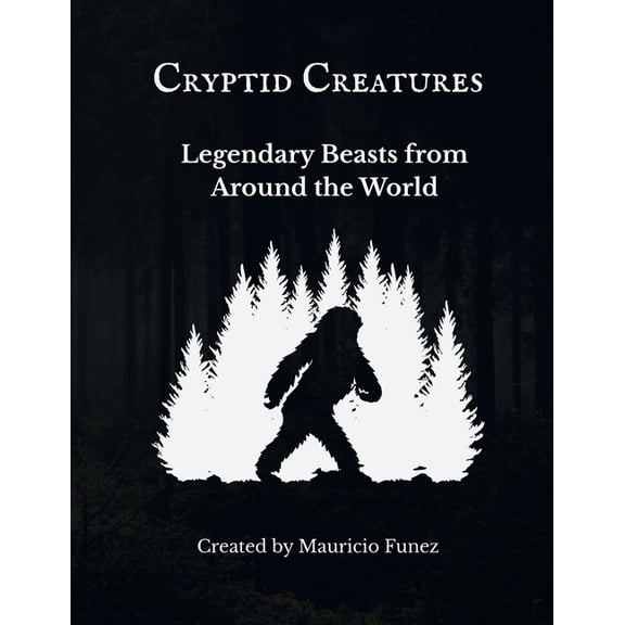 Cryptid Creatures: Legendary Beasts from Around the World, (Paperback)