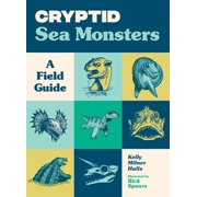 Cryptid Book Cryptid Sea Monsters A Field Guide to 50 Fascinating Beasts, Paperback