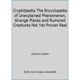 thumbnail image 1 of Pre-Owned Cryptidpedia The Encyclopedia of Unexplained Phenomenon, Strange Places and Rumored Creatures Not Yet Proven Real (Unknown Binding) 1935557874, 1 of 1