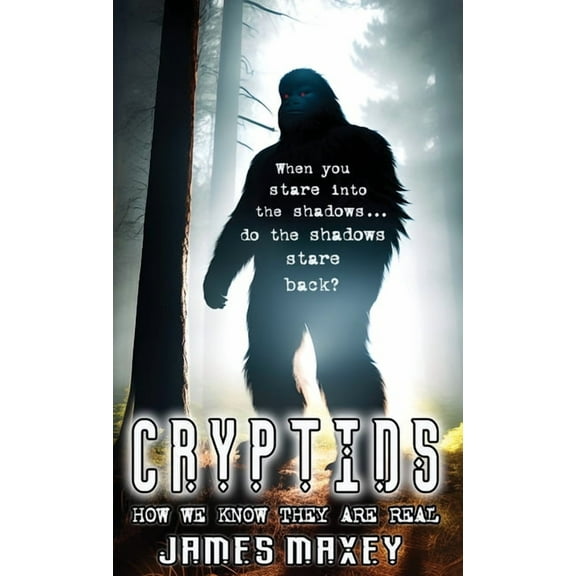 Cryptids: How We Know They are Real, (Hardcover)