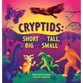 thumbnail image 1 of Cryptids: Short and Tall, Big and Small, (Hardcover), 1 of 1