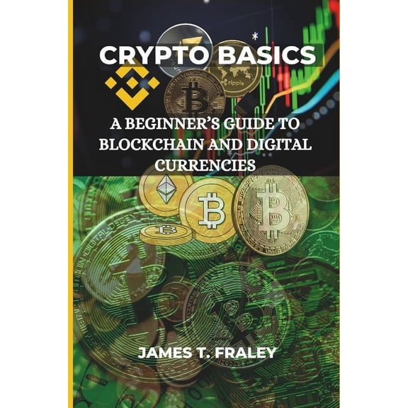 Crypto Basics: A Beginner's Guide to Blockchain and Digital Currencies, (Paperback)