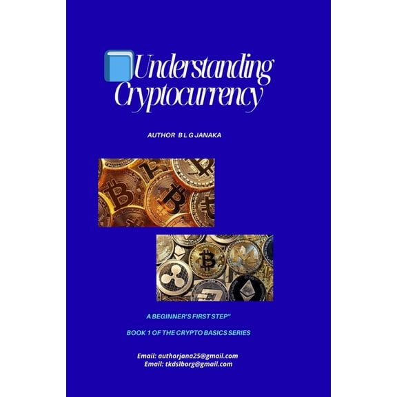 Crypto Basics Series - Your Step-By-Step Understanding Cryptocurrency: Step Into the Future of Money A Beginner's First Step to Bitcoin, Blockchain, and Digital , Book 1, (Paperback)