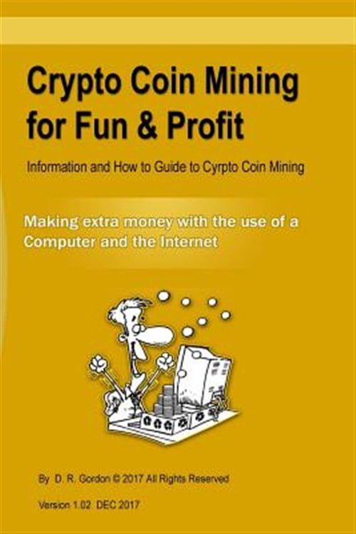 Crypto Coin Mining for Fun & Profit: Information and How to Guide to ...