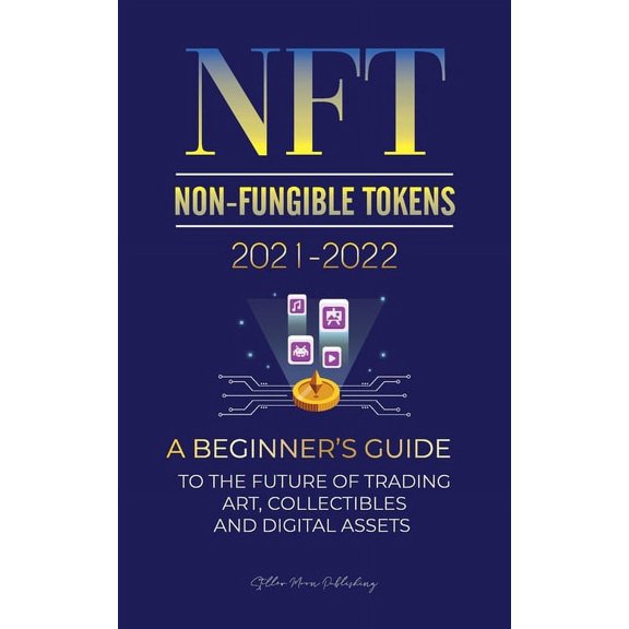 Crypto Expert University NFT (Non-Fungible Tokens) 2021-2022: A Beginner's Guide to the Future of Trading Art, Collectibles and Digital Assets (O, Book 2, (Paperback)