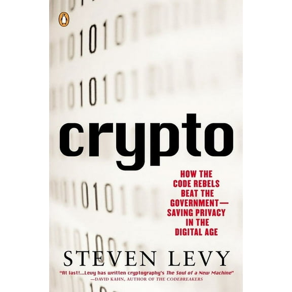 Crypto: How the Code Rebels Beat the Government--Saving Privacy in the Digital Age, (Paperback)