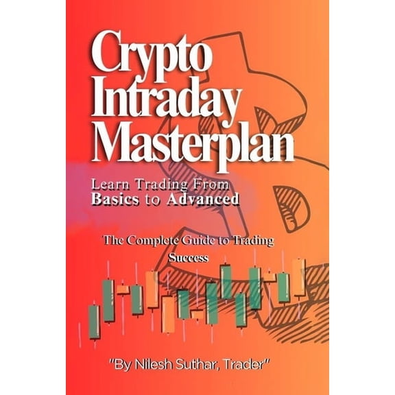 Crypto Intraday Masterplan: Learn Trading From Basics to Advanced, (Paperback)