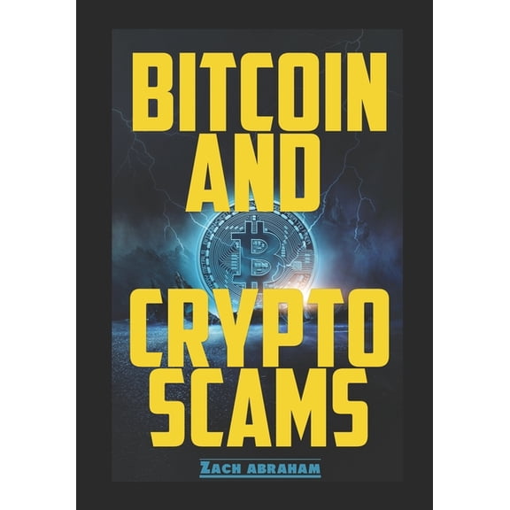 Crypto Investing: Bitcoin and Crypto scams: How to avoid bitcoin and cryptocurrency scams (Paperback)
