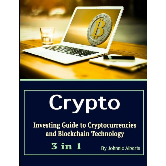 Crypto: Investing Guide to Cryptocurrencies and Blockchain Technology