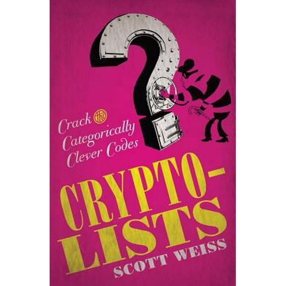 Pre-Owned Crypto-Lists: Crack the Categorically Clever Codes (Paperback) 145491596X 9781454915966