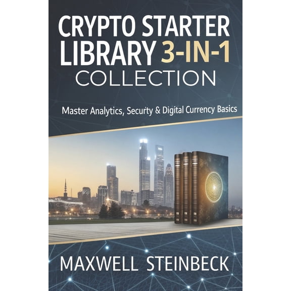 Cryptostart for Beginners Crypto Starter Library: (3-in-1 Collection): Analytics, Security, and Secrets of Digital Currencies for Beginners, Book 6, (Paperback)
