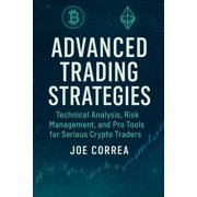Crypto Wealth Academy Advanced Trading Strategies Technical Analysis, Risk Management, and Pro Tools for Serious Crypto Traders, Book 8, Paperback
