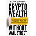 thumbnail image 1 of Crypto Wealth Without Wall Street, (Paperback), 1 of 1